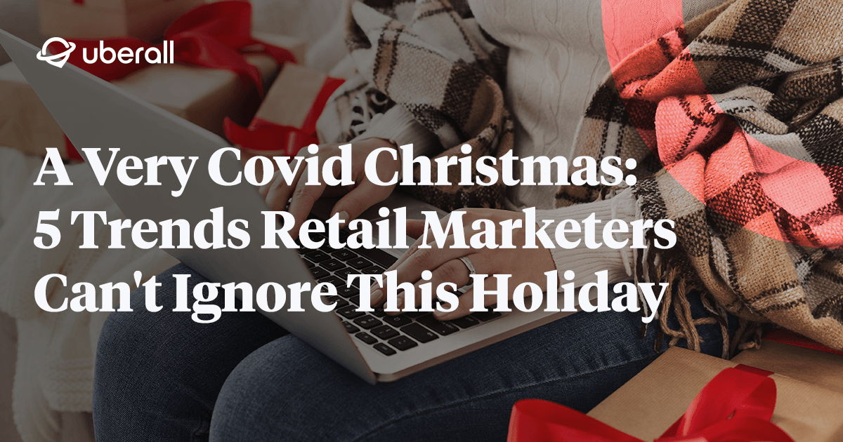 A Very Covid Christmas: 5 Trends Retail Marketers Can't Ignore This Holiday Season