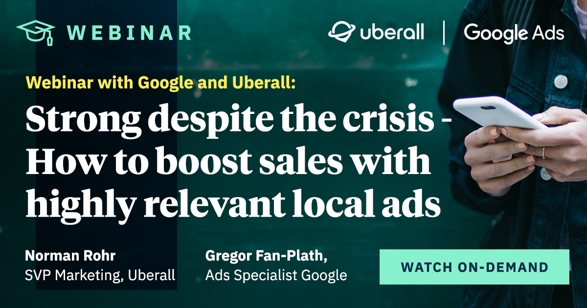 Webinar with Google and Uberall: Strong despite the crisis - How to boost sales with highly relevant local ads