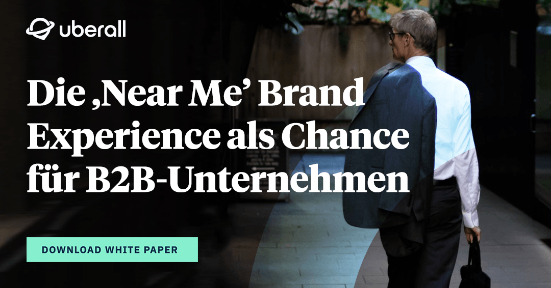 Die ‚Near Me‘ Brand Experience als Chance für B2B-Unternehmen