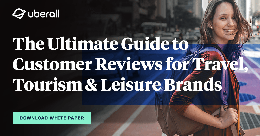 The Ultimate Guide to Customer Reviews for Travel, Tourism and Leisure Brands