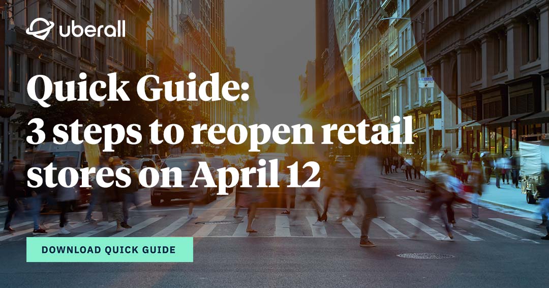 Quick Guide: 3 steps to reopen retail stores on April 12